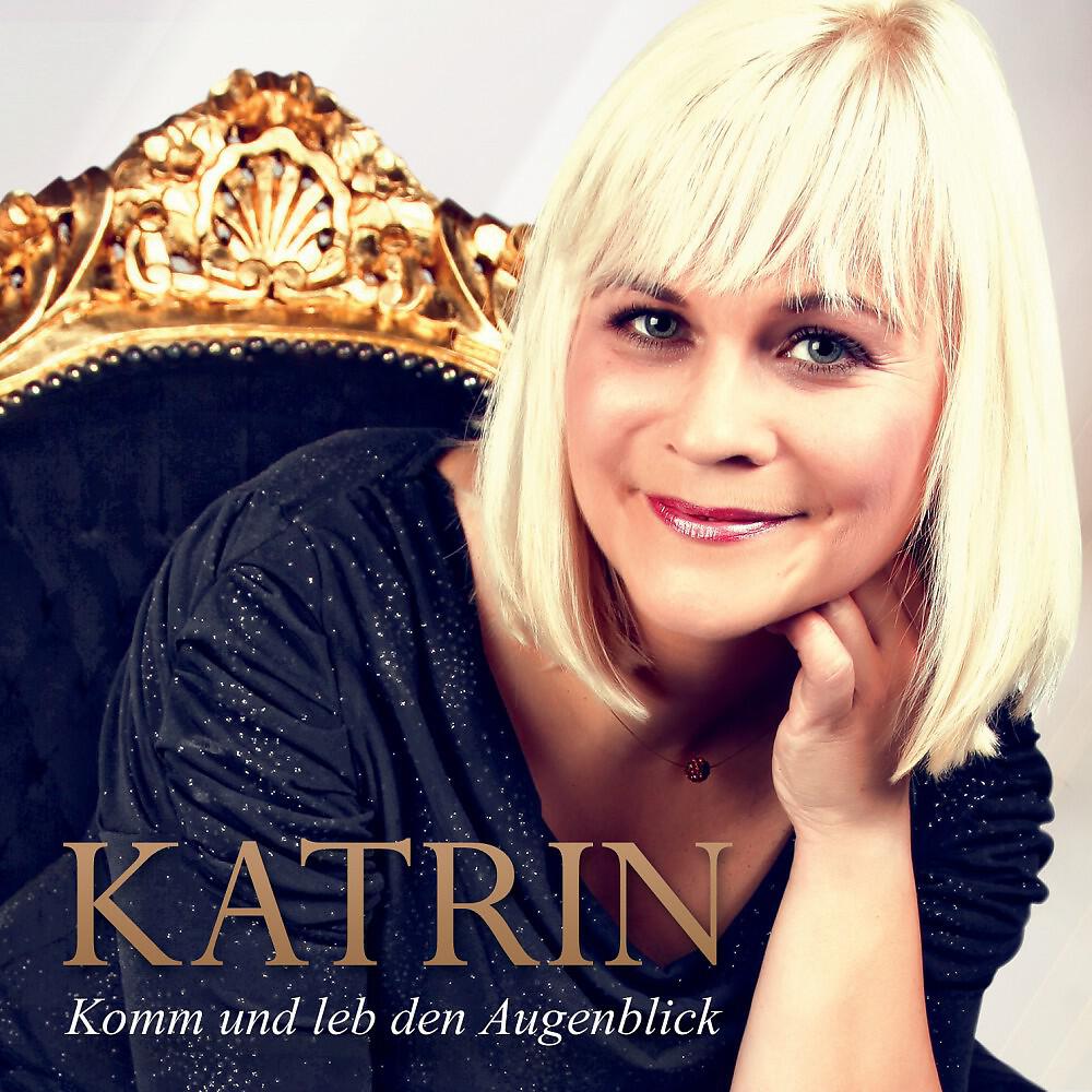 KATRIN - Komm und leb den Augenblick (Karaoke)