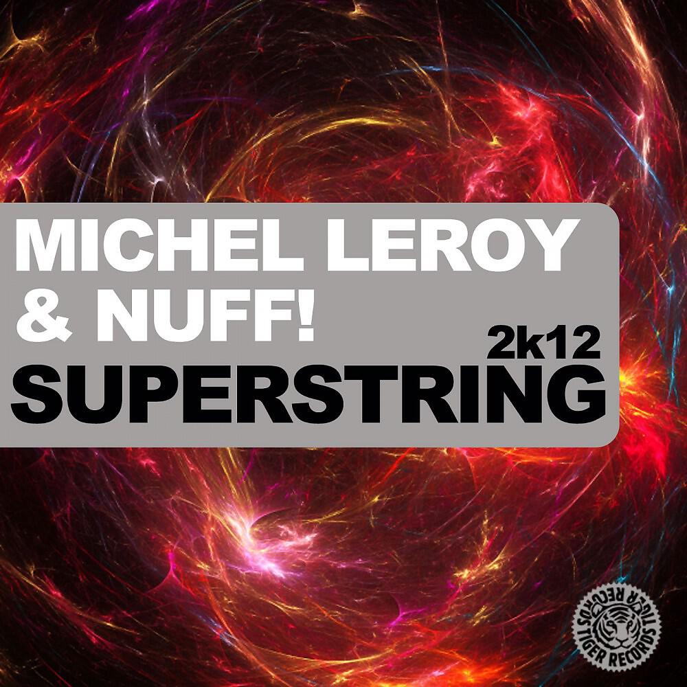 Michel Leroy & Nuff! - Superstring 2K12 (Original Mix)