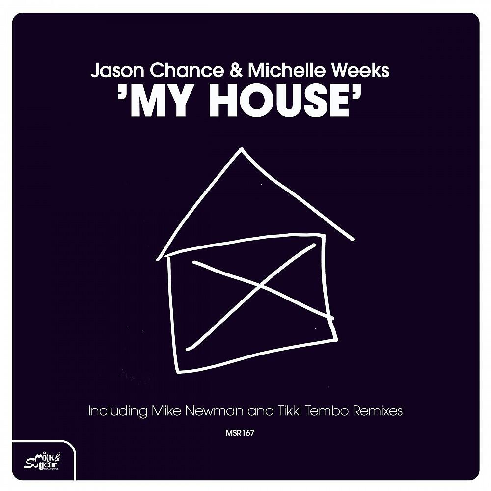 Jason Chance & Michelle Weeks - My House (Club Mix)
