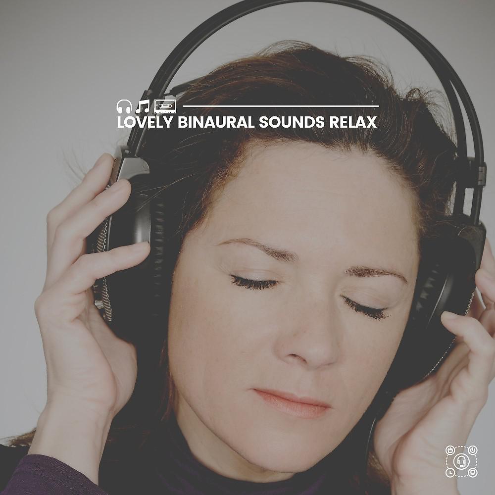 Постер альбома Lovely Binaural Sounds Relax