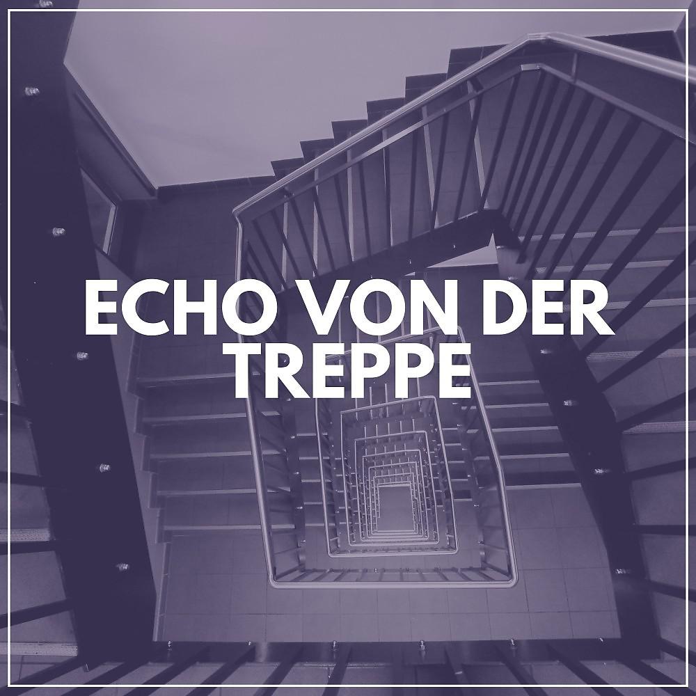 Постер альбома Echo von Der Treppe
