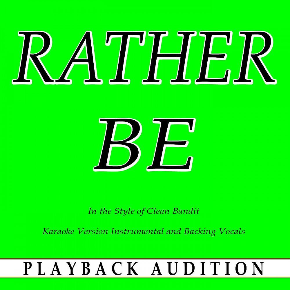Playback Audition - Rather Be (In the Style of Clean Bandit) [Karaoke Version With Backing Vocals]
