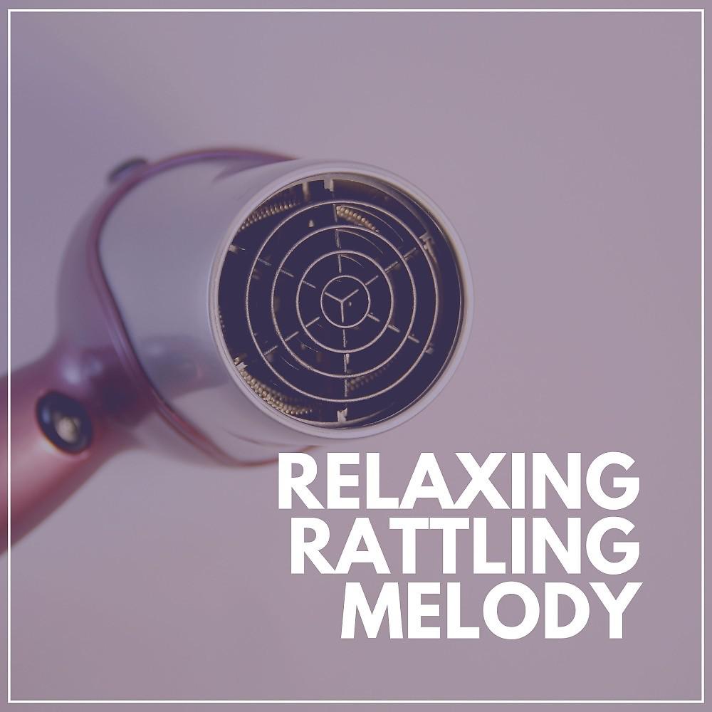 Постер альбома Relaxing Rattling Melody