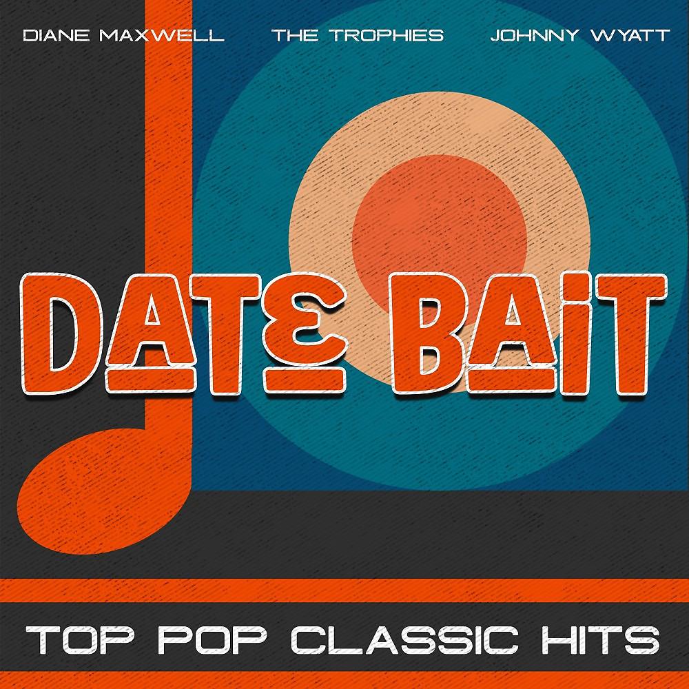 Постер альбома Date Bait (Top Pop Classic Hits)