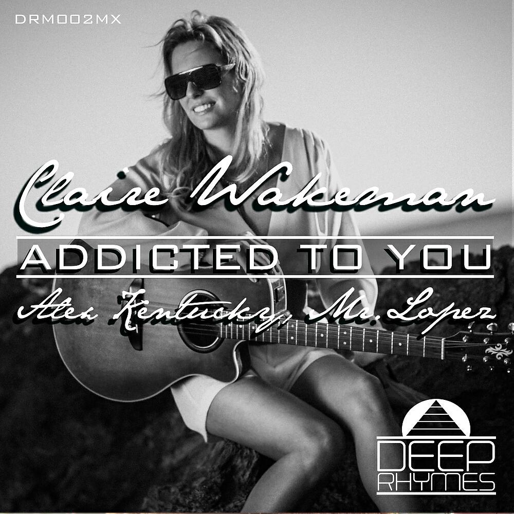 Claire Wakeman - Addicted To You (Claire Wakeman Ibiza's Acustic Version)