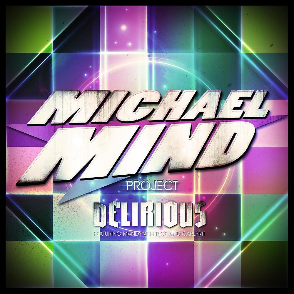 Michael Mind Project - Delirious (Chris Kaeser Radio Edit)