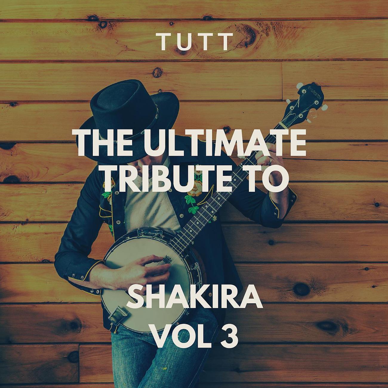 Постер альбома The Ultimate Tribute To Shakira Vol 3