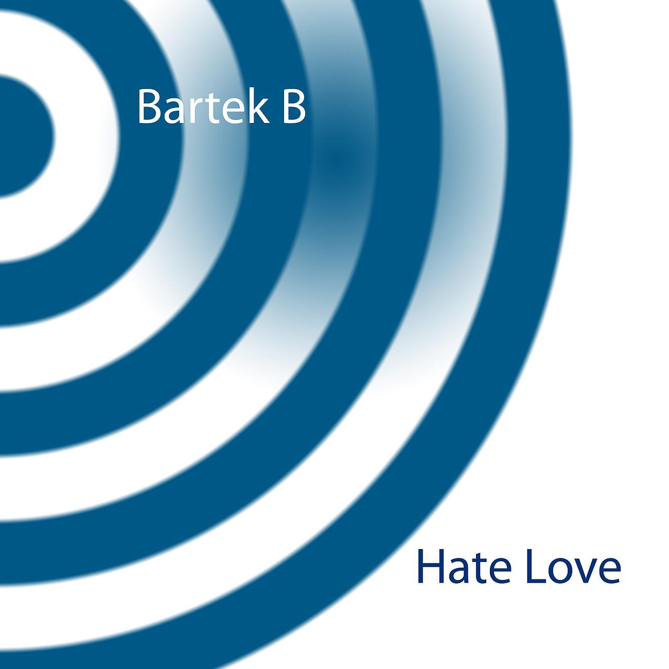 Bartek B - Hate Love