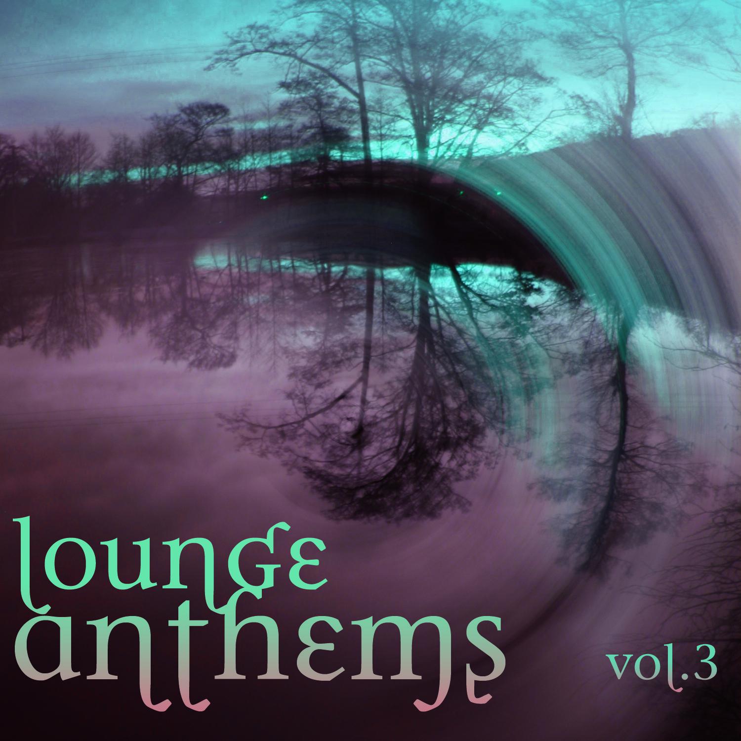 Постер альбома Lounge Anthems Vol. 3