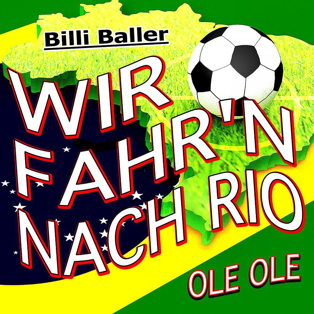 Billi Baller - Wir fahr'n nach Rio (Ole Ole) [Weltmeister Pokal Version]