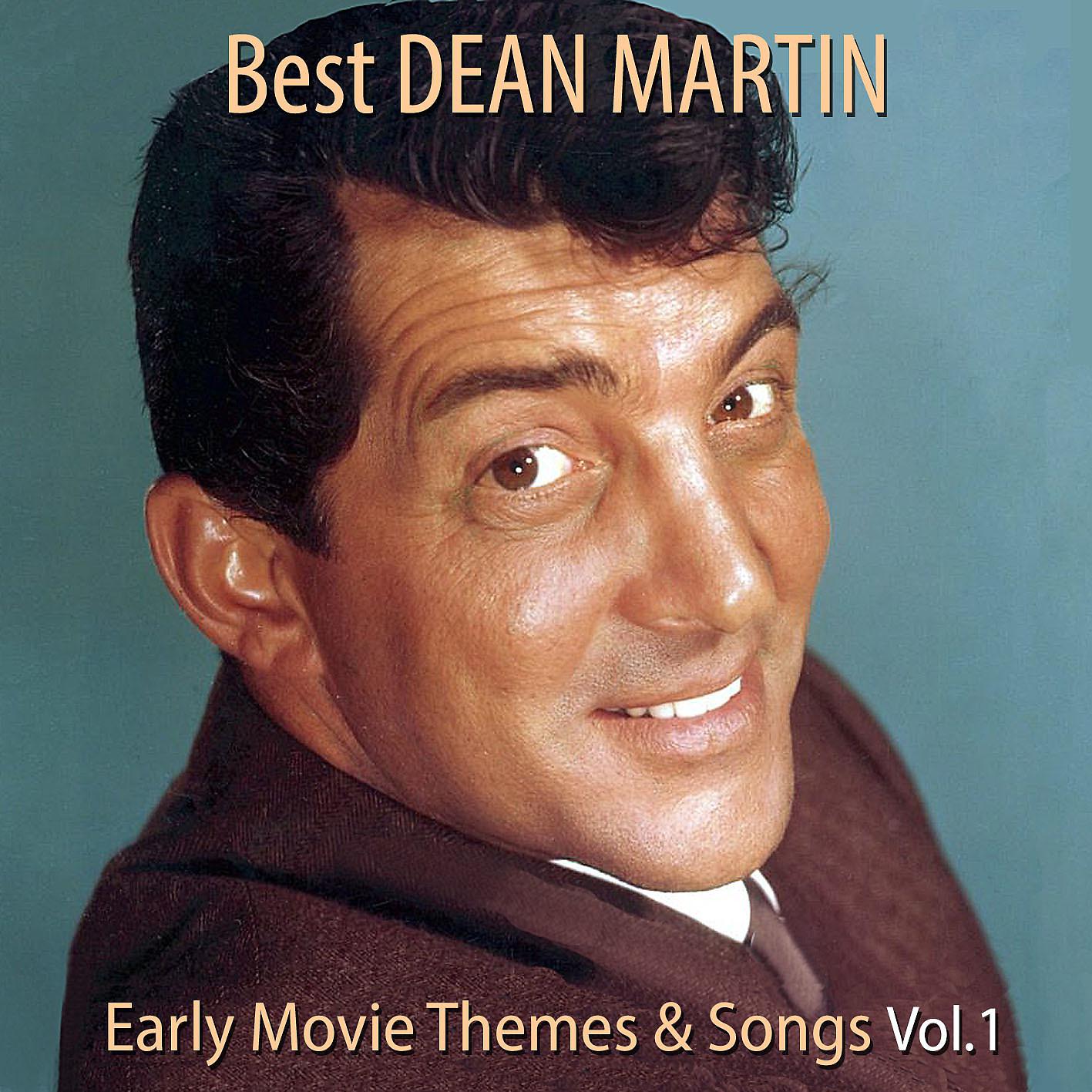 Постер альбома Best DEAN MARTIN Early Movie Themes & Songs, Vol. 1