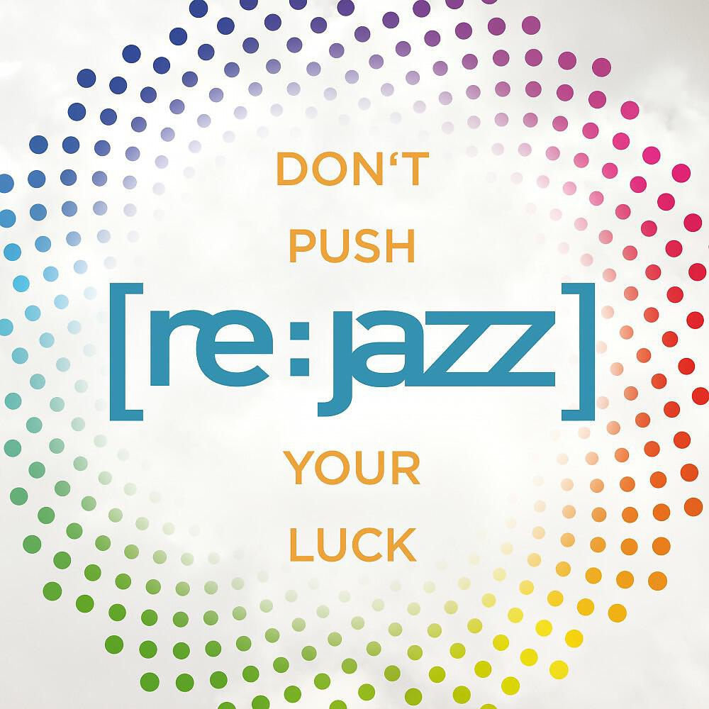 [re:jazz] - Don't Push Your Luck (Waggon Cookin' Vocal Remix)