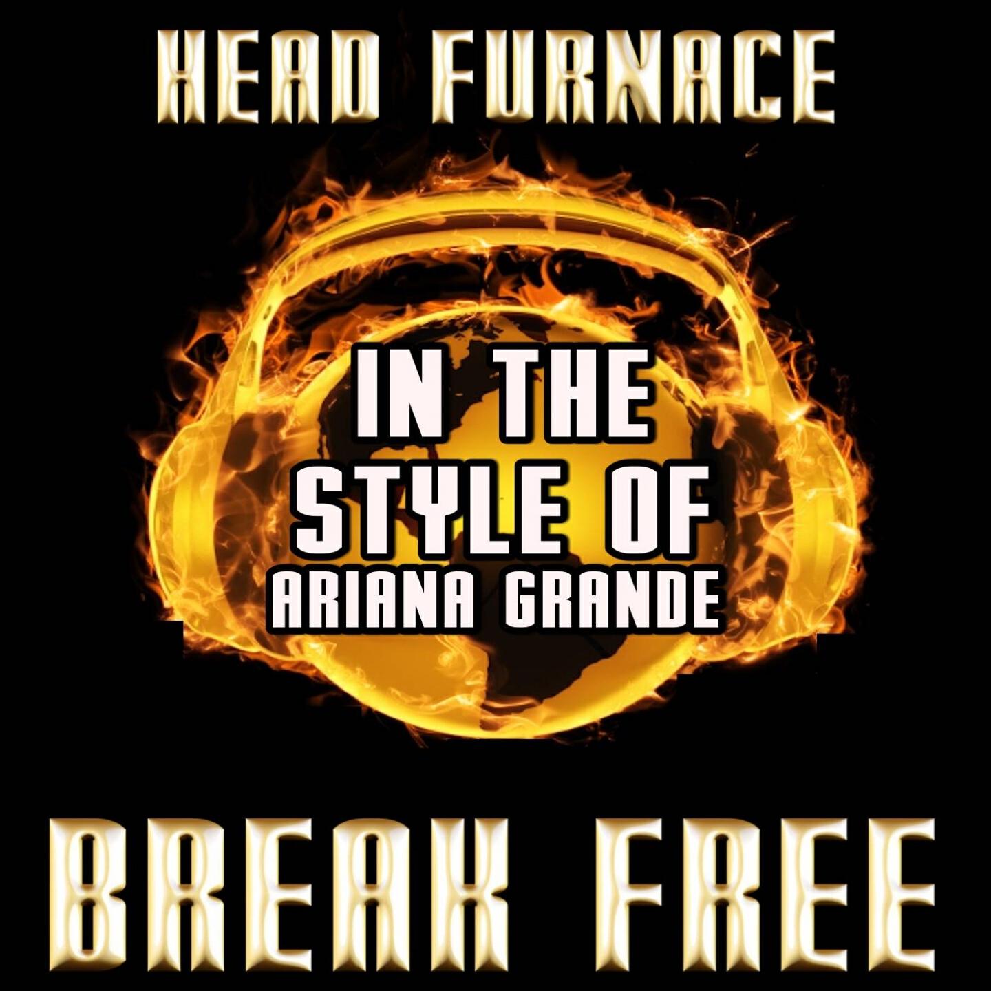 Head Furnace - Break Free (Karaoke Vocal Version) [In the Style of Ariana Grande & Zedd]