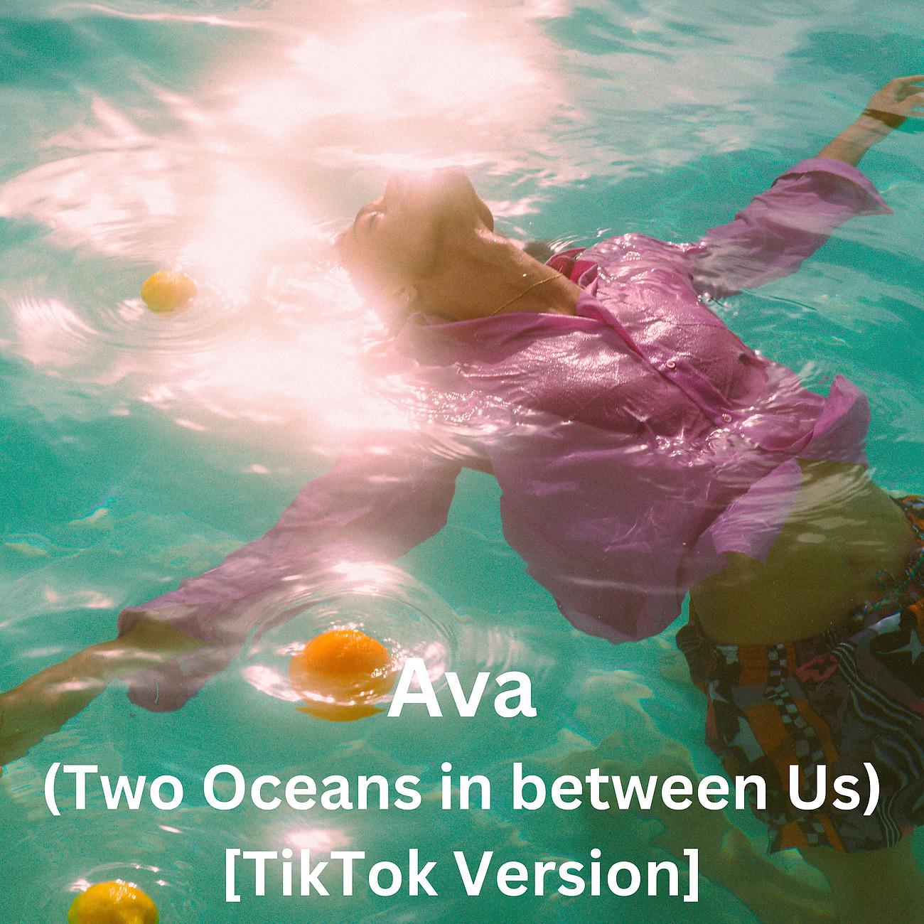 Постер альбома Ava (Two Oceans in between Us) [TikTok Version]