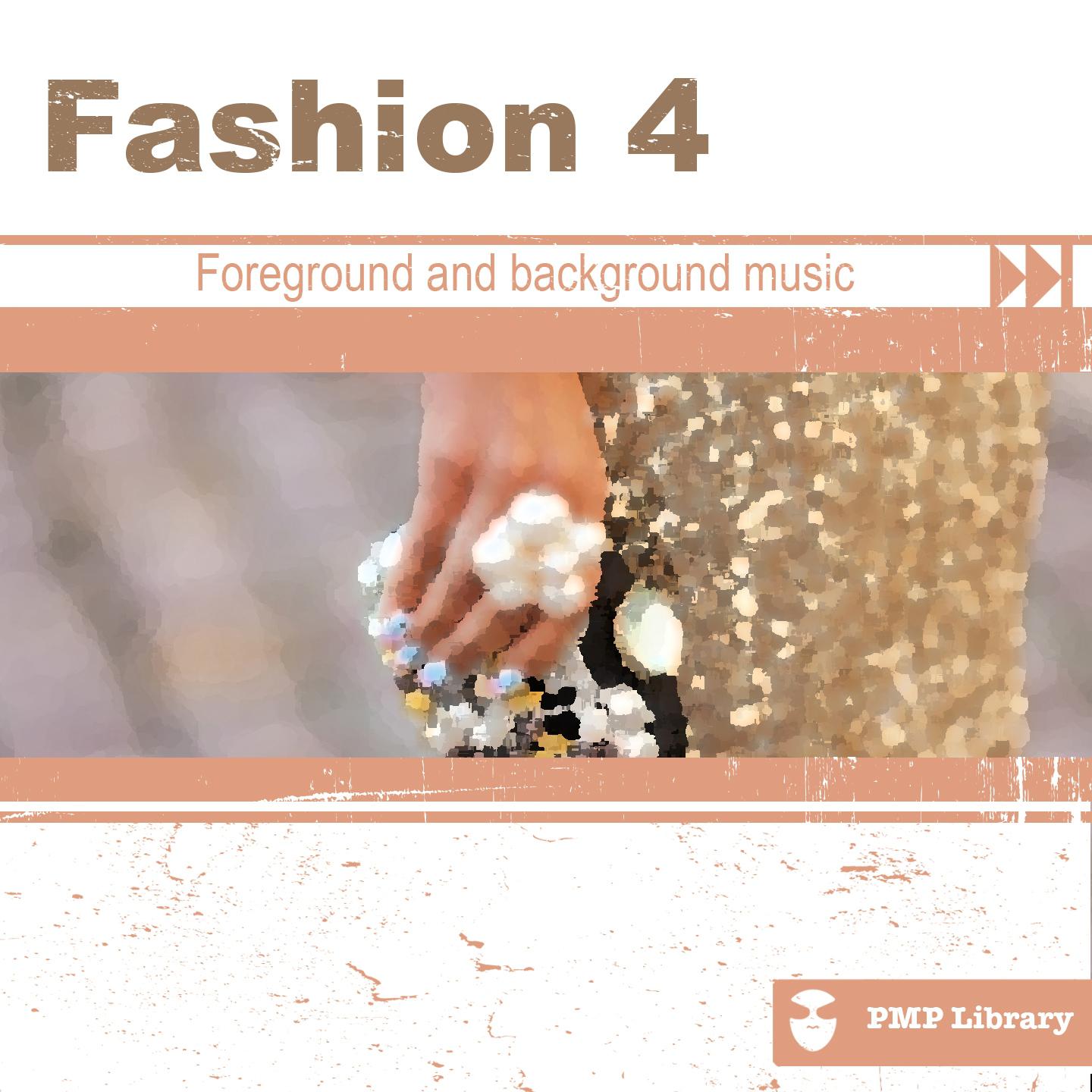 Постер альбома PMP Library: Fashion, Vol. 4 (Foreground and Background Music for Tv, Movie, Advertising and Corporate Video)