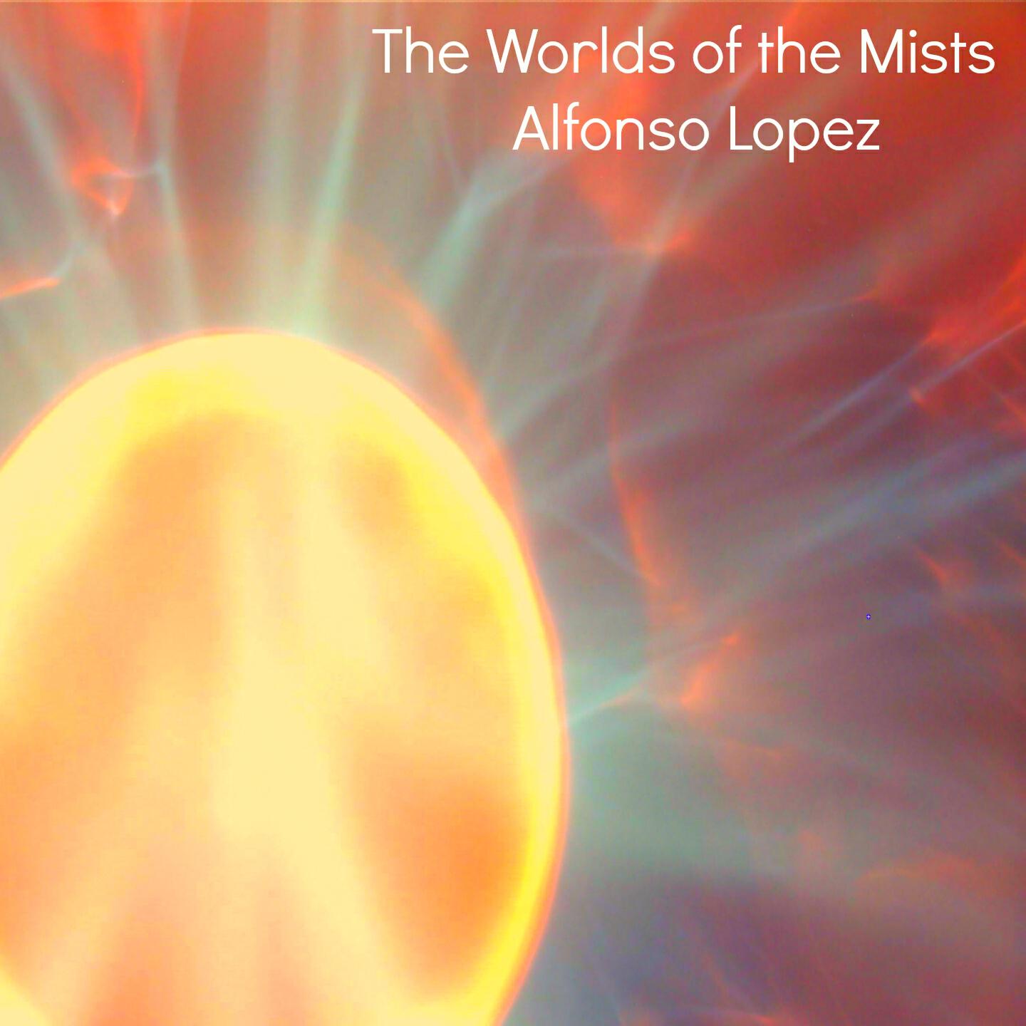 Alfonso Lopez - The Worlds of the Mists