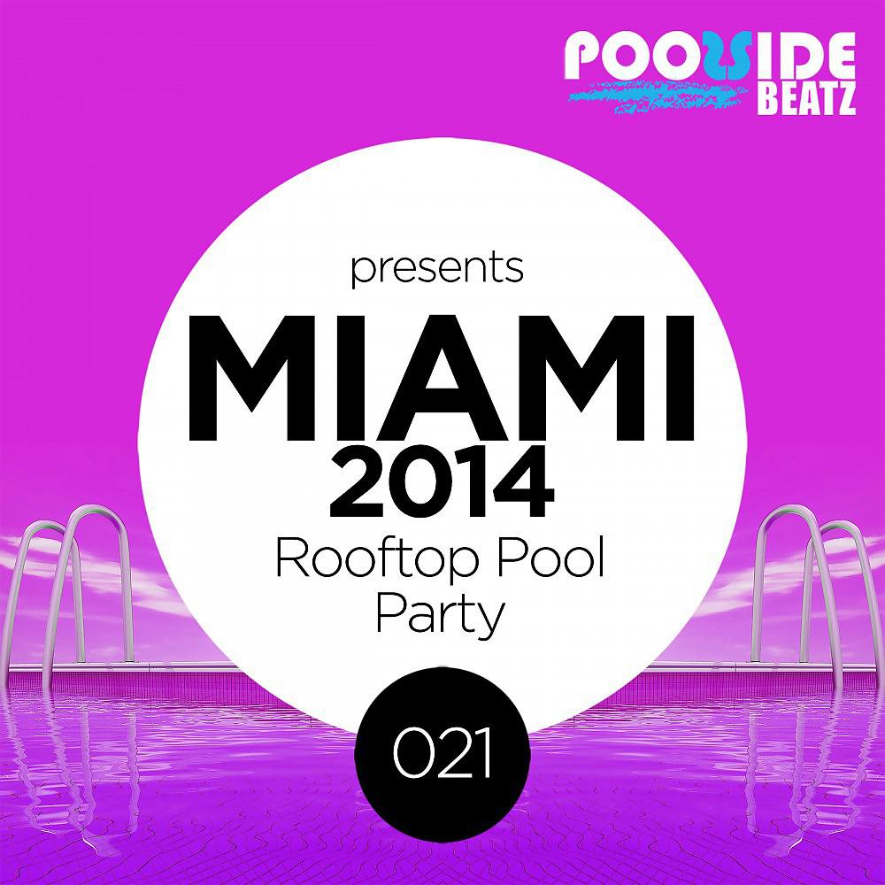 Постер альбома Poolside Beatz Pres. Miami 2014 (Rooftop Pool Party)