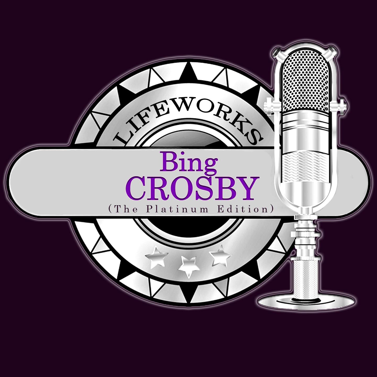 Постер альбома Lifeworks - Bing Crosby (The Platinum Edition)