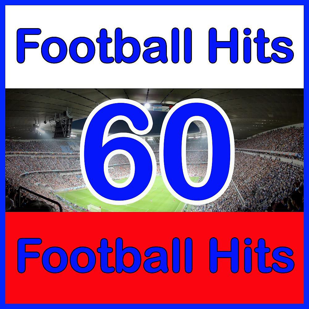 Постер альбома 60 Football Hits - 60 Fußball Lieder (Hits for Football Fans)