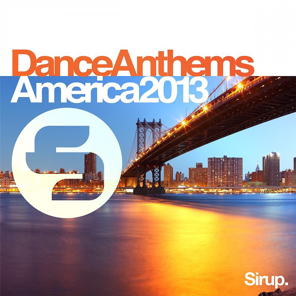 Постер альбома Sirup Dance Anthems «America 2013»