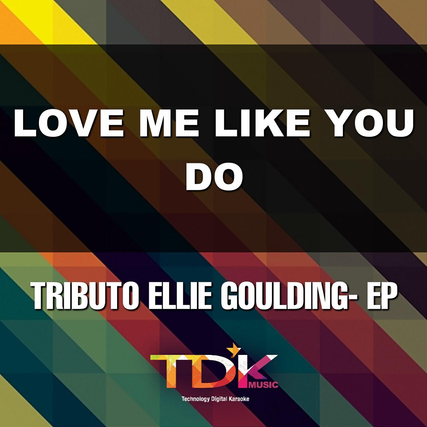 Tdk Music - Love Me Like You Do(Karaoke Version) [In The Style Of Ellie Goulding]
