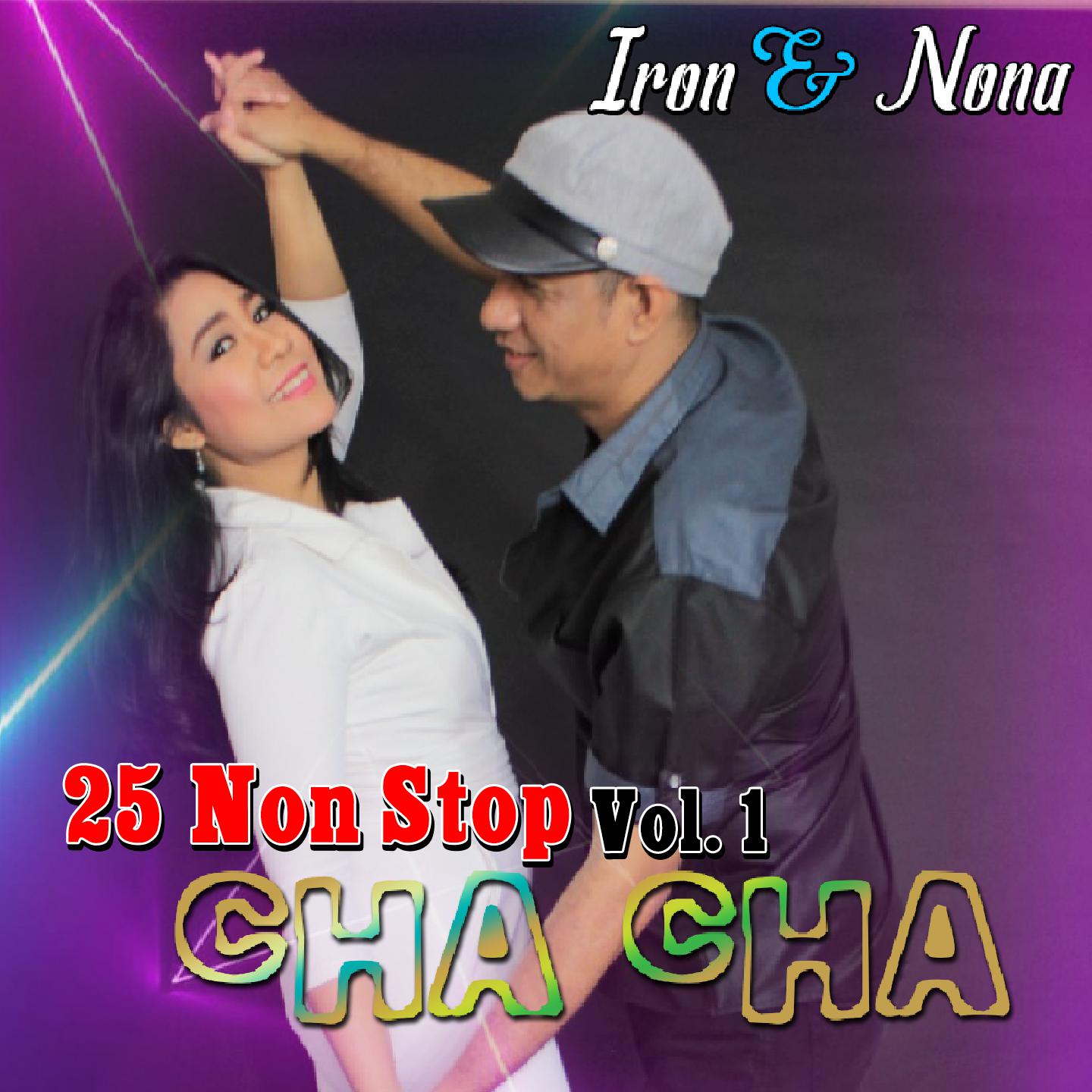 Постер альбома 25 Nonstop Cha Cha Iron & Nona, Vol. 1