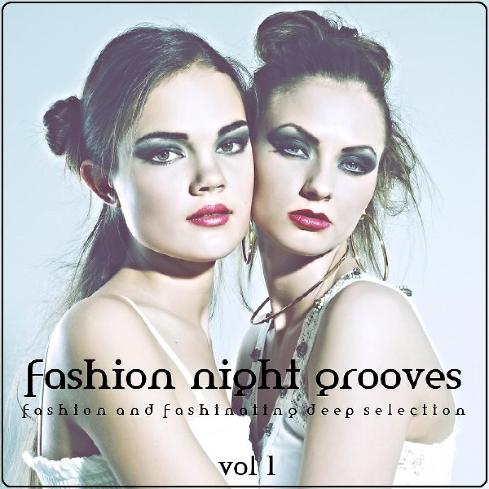Постер альбома Fashion Night Grooves (Fashion and Fashinating Deep Selection)