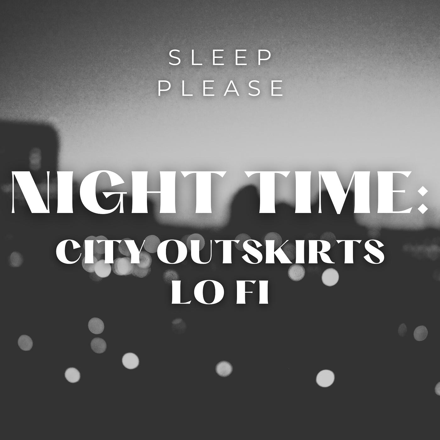 Постер альбома Night Time: City Outskirts (Lo Fi)