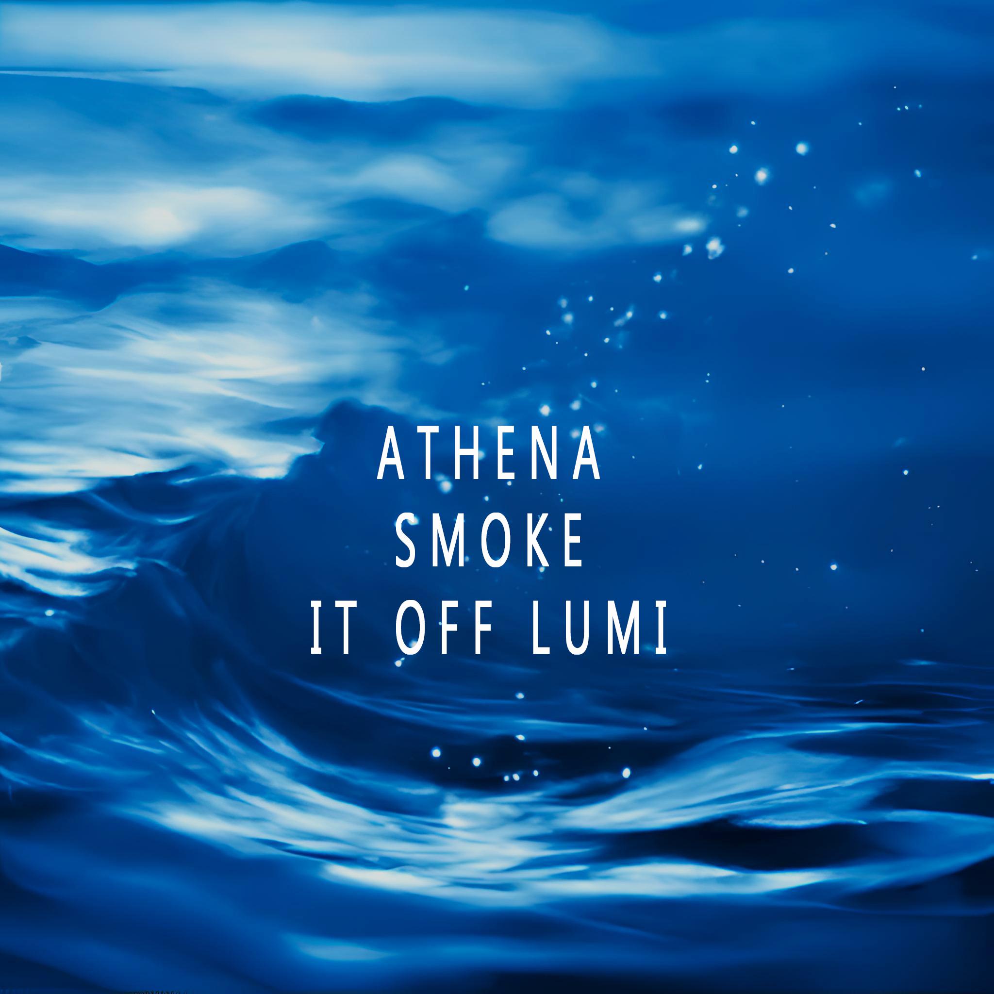 Постер альбома Athena Smoke it off Lumi