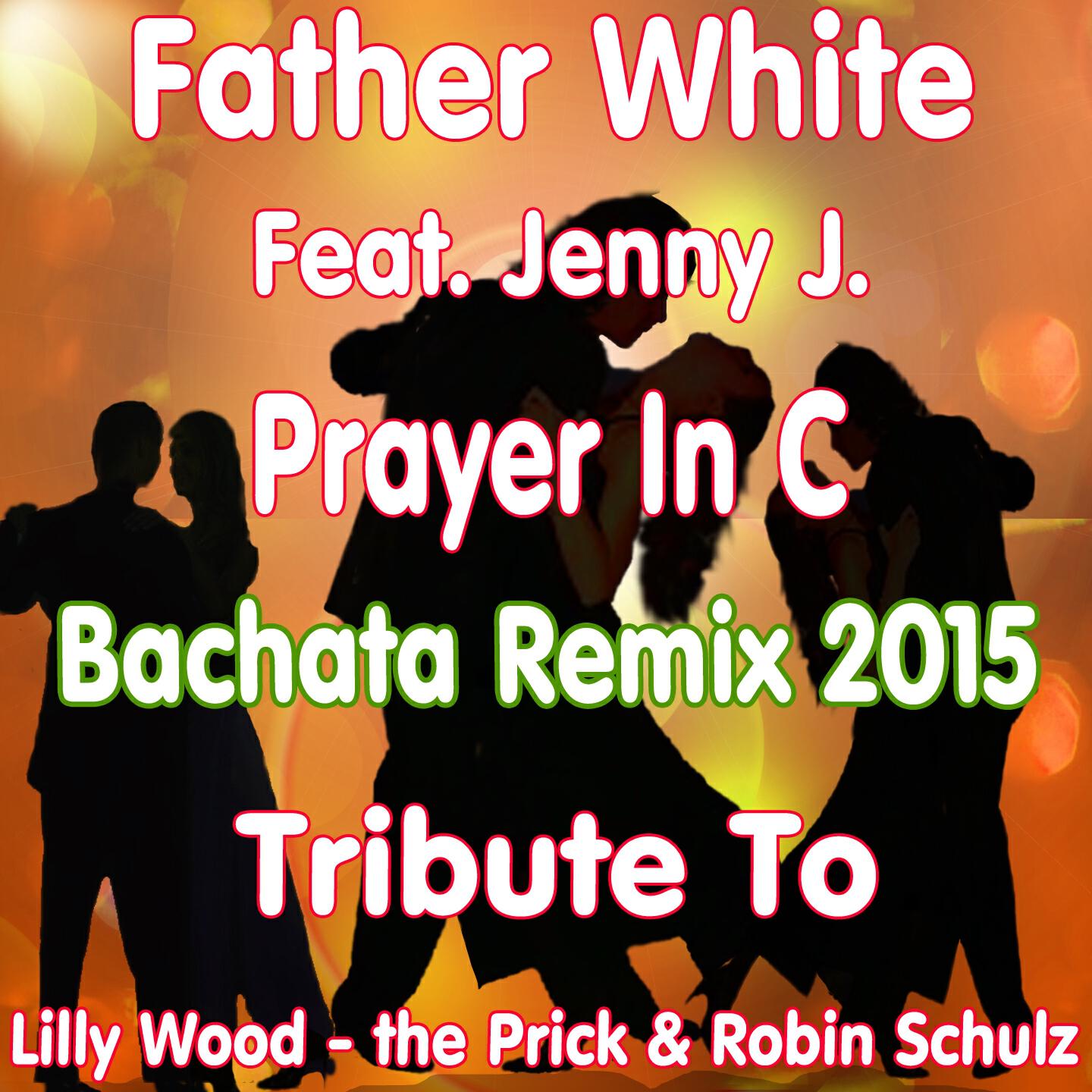 Father White - Prayer in C (Bachata Remix 2015)
