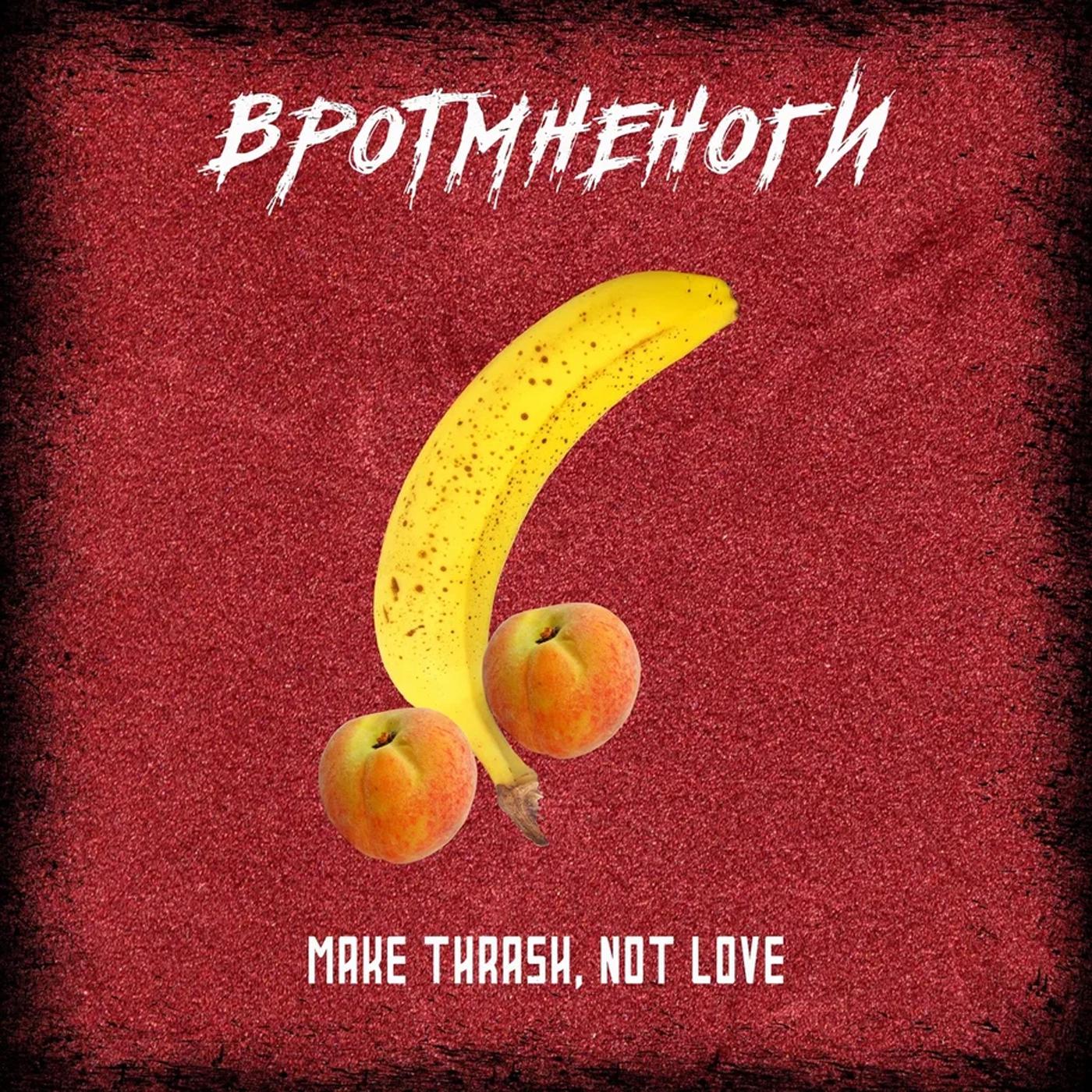 Постер альбома Make Thrash Not Love