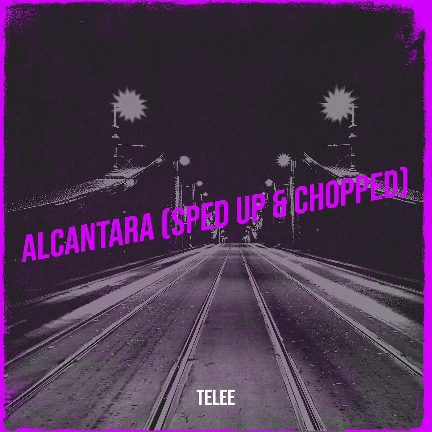 Постер альбома Alcantara (Sped up & Chopped)