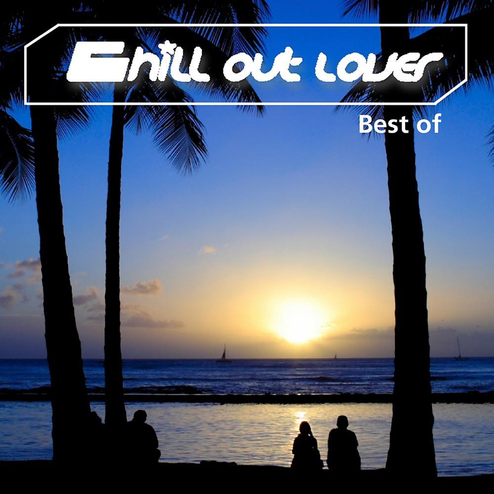 Постер альбома Chill out Lover - Best Of
