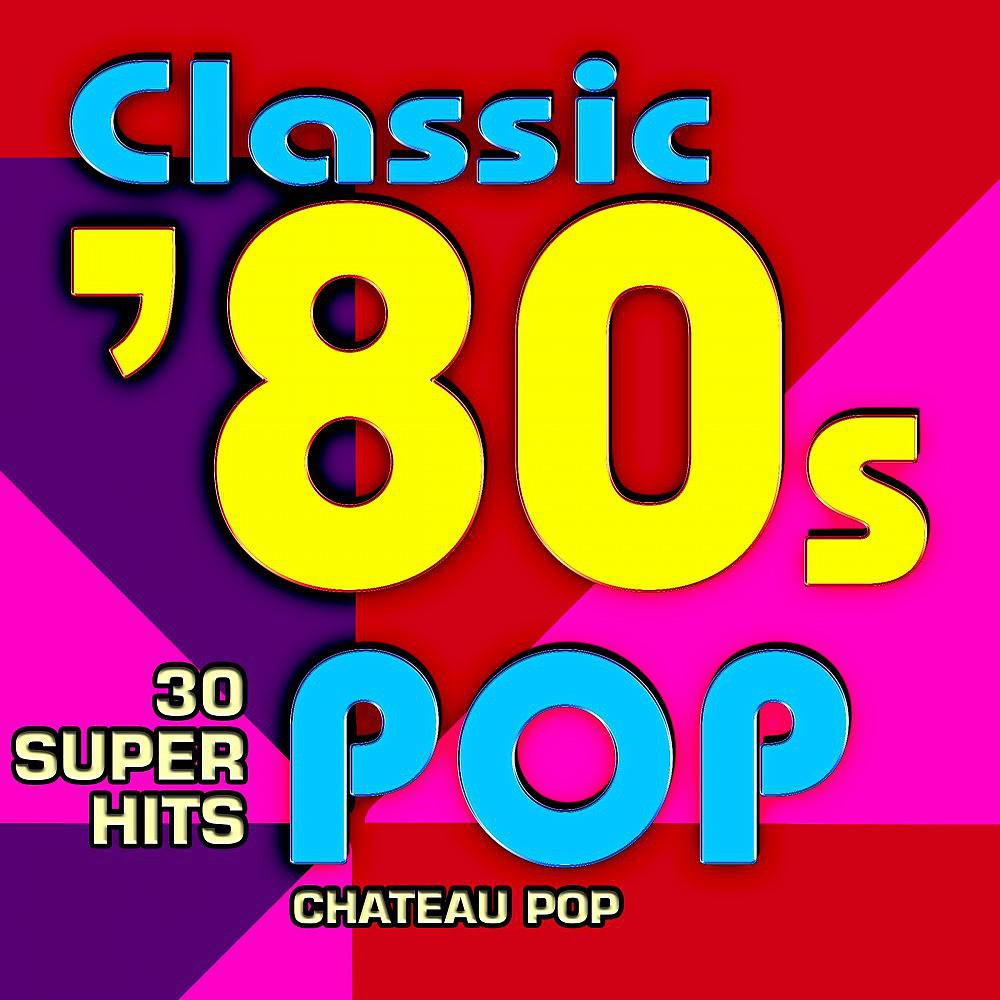 Постер альбома Classic 80s Pop - 30 Super Hits