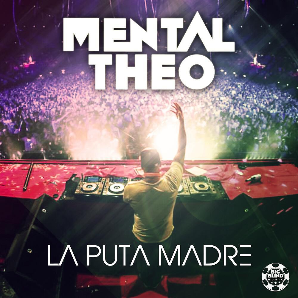 Mental Theo - La Puta Madre (Original Mix)