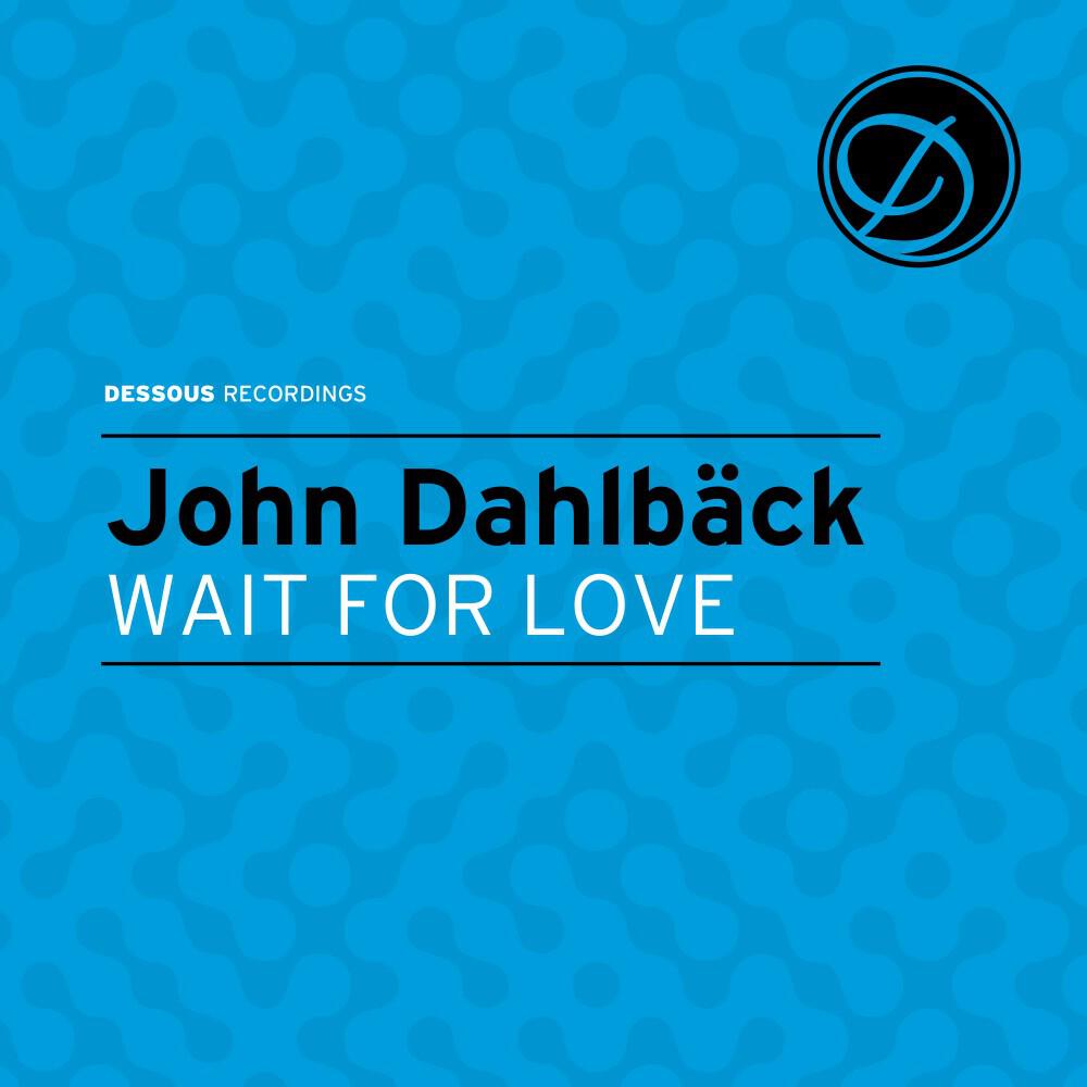 John Dahlback - Wait for Love