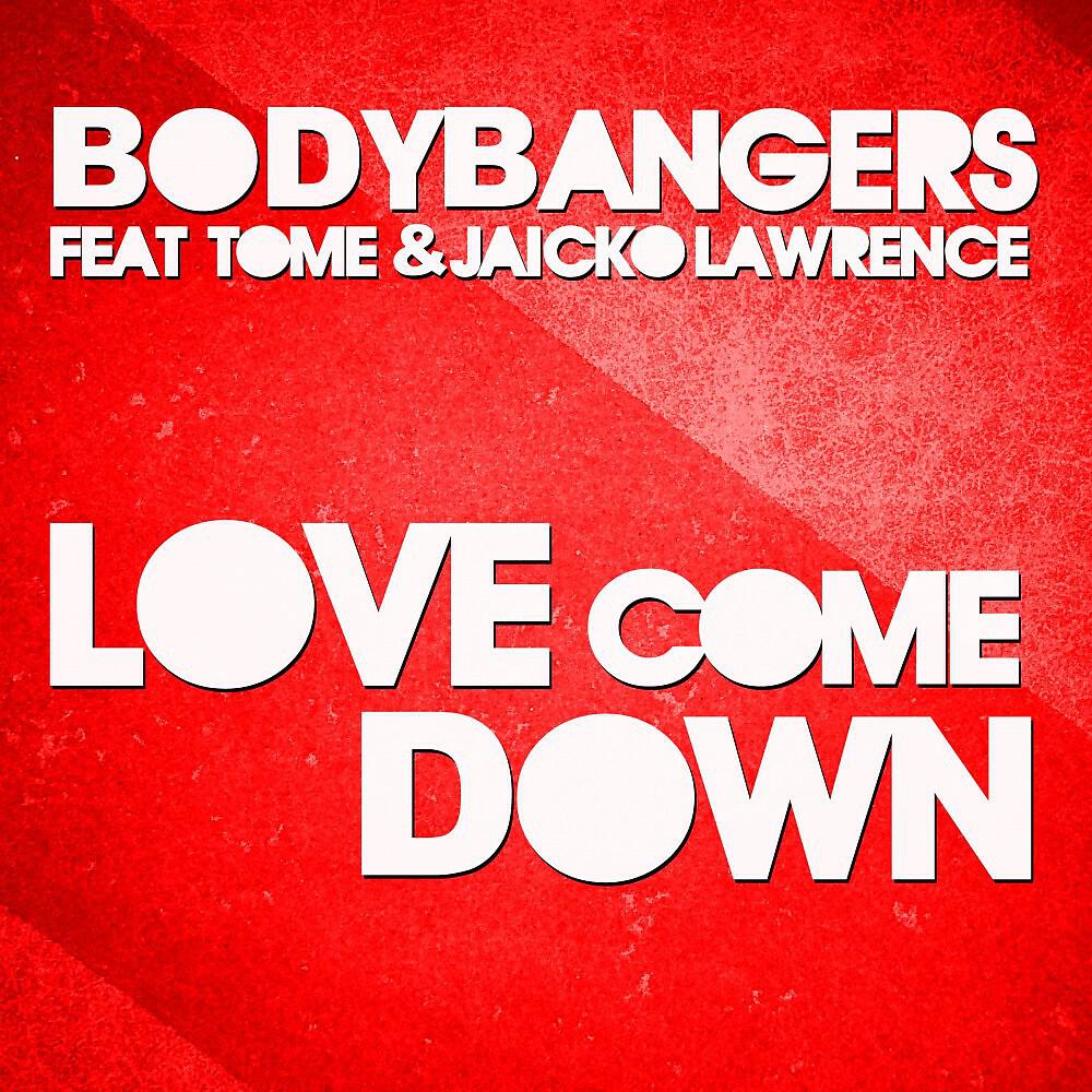 BODYBANGERS - Love Come Down (Extended Mix)
