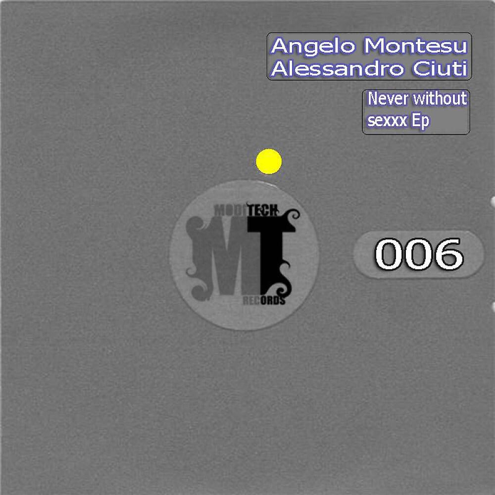 Alessandro Ciuti - Never Without Sexxx (Angelo Montesu Remix)
