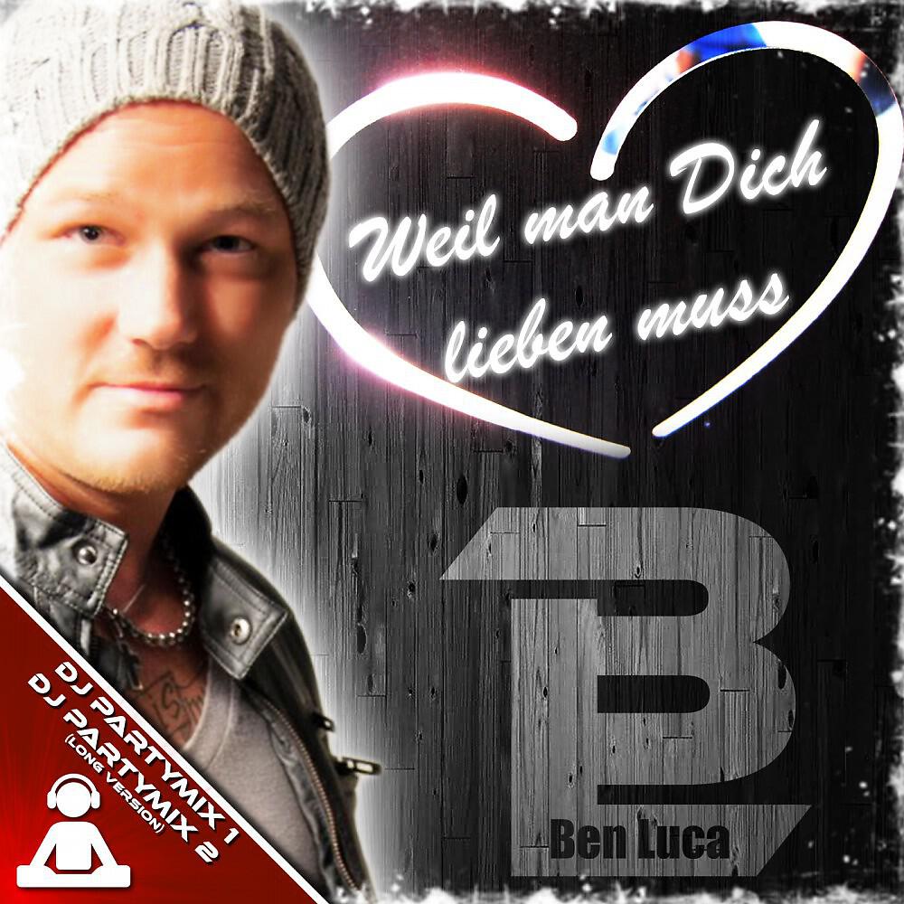 Ben Luca - Weil man dich lieben muss (DJ Partymix Long Version)