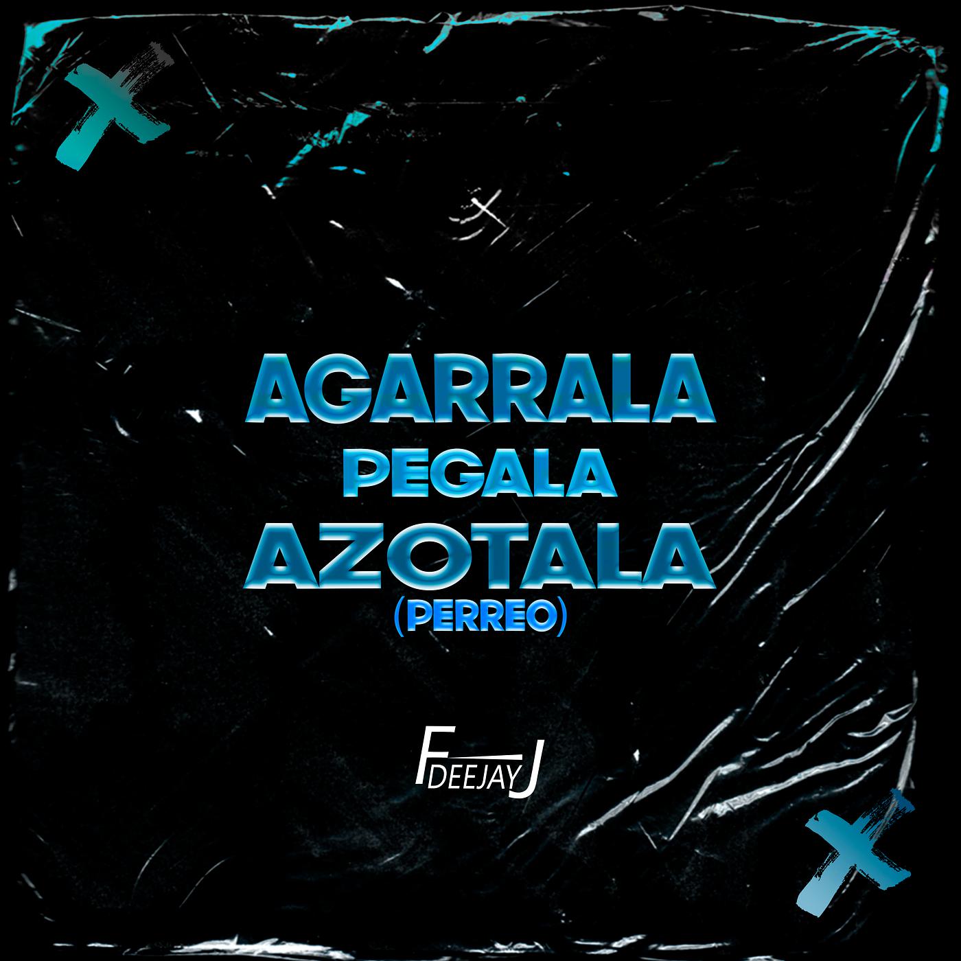 Постер альбома Agarrala Pegala Azotala (Perreo)
