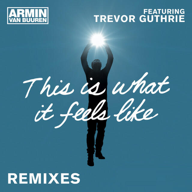 Armin van buuren feat. Armin van buuren ft trevor guthrie - this is what it feels like (radio edit). Trevor guthrie feat van buuren. Armin van buuren feat. Armin van buuren mirage обложка.