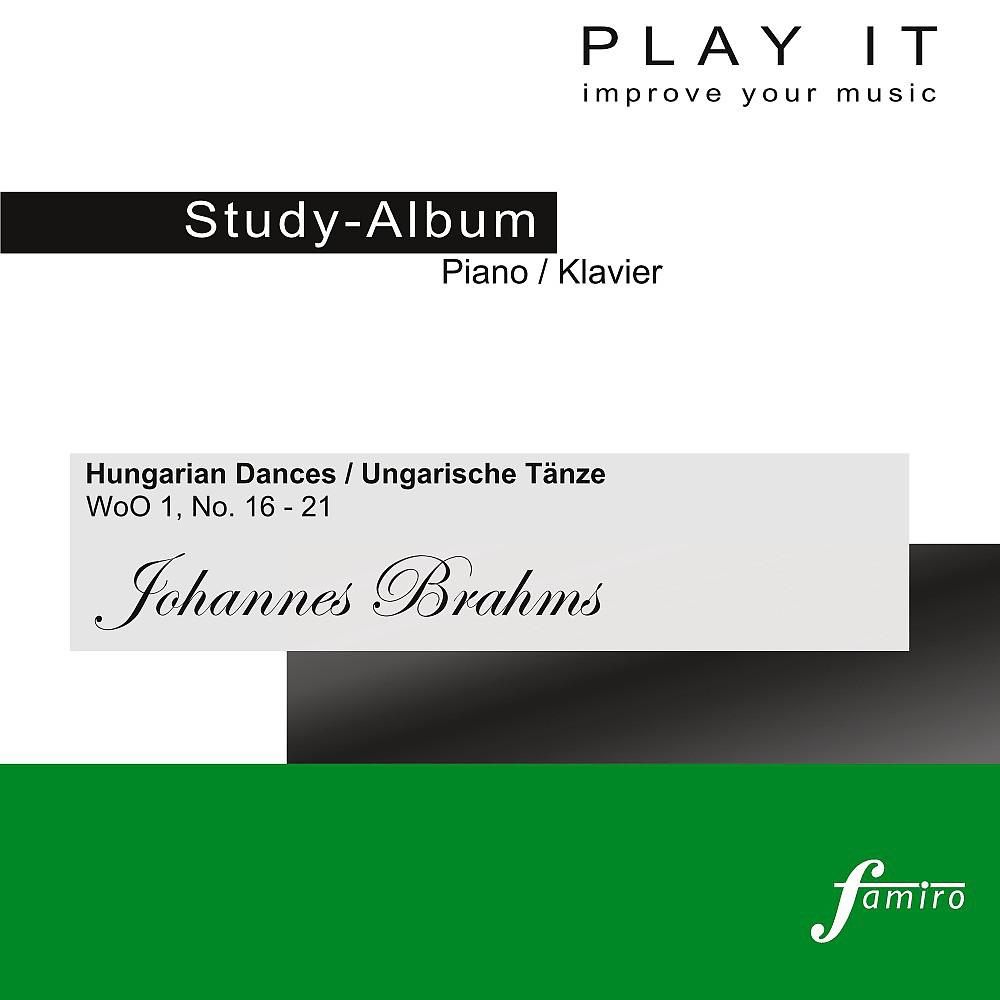 Постер альбома Play It - Study Album - Piano / Klavier; Johannes Brahms: "Hungarian Dances / Ungarische Tänze", WoO 1, No. 16-21 (Piano four Hands / Klavier vierhändig - Primo = Album 1/Secondo = Album 2)