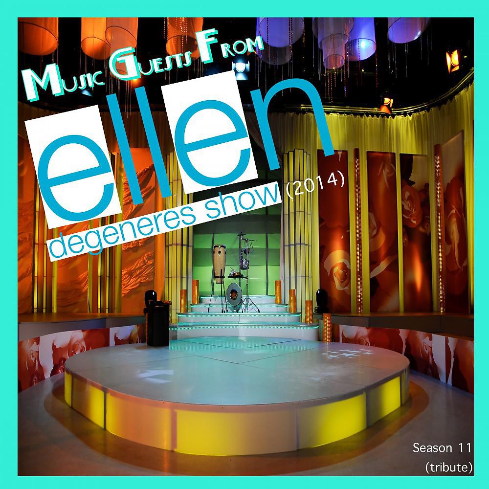 Постер альбома Music Guests from Ellen Degeneres Show (2014) Season 11 [Tribute]