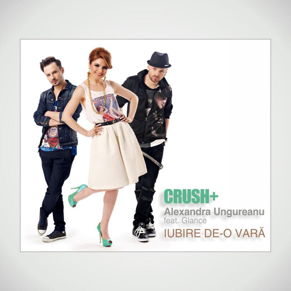 Crush + Alexandra Ungureanu - Iubire de-o vara