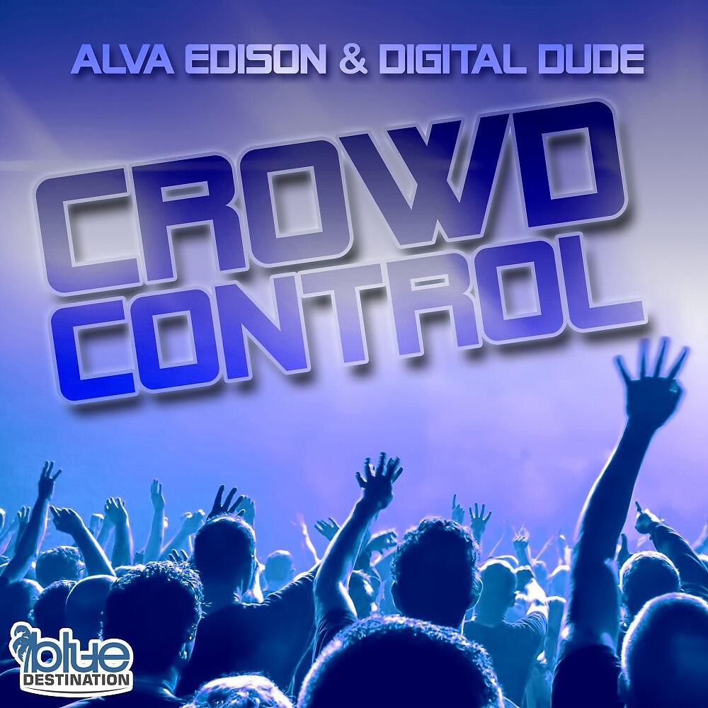 Alva Edison & Digital Dude - Crowd Control (Major Tosh Remix)