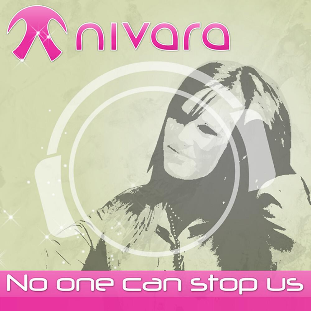 Nivara - No One Can Stop Us (Silver Nikan Remix Edit)