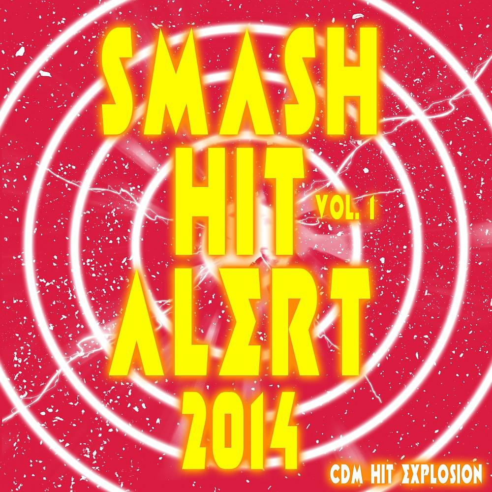 Постер альбома Smash Hit Alert! 2014, Vol. 1