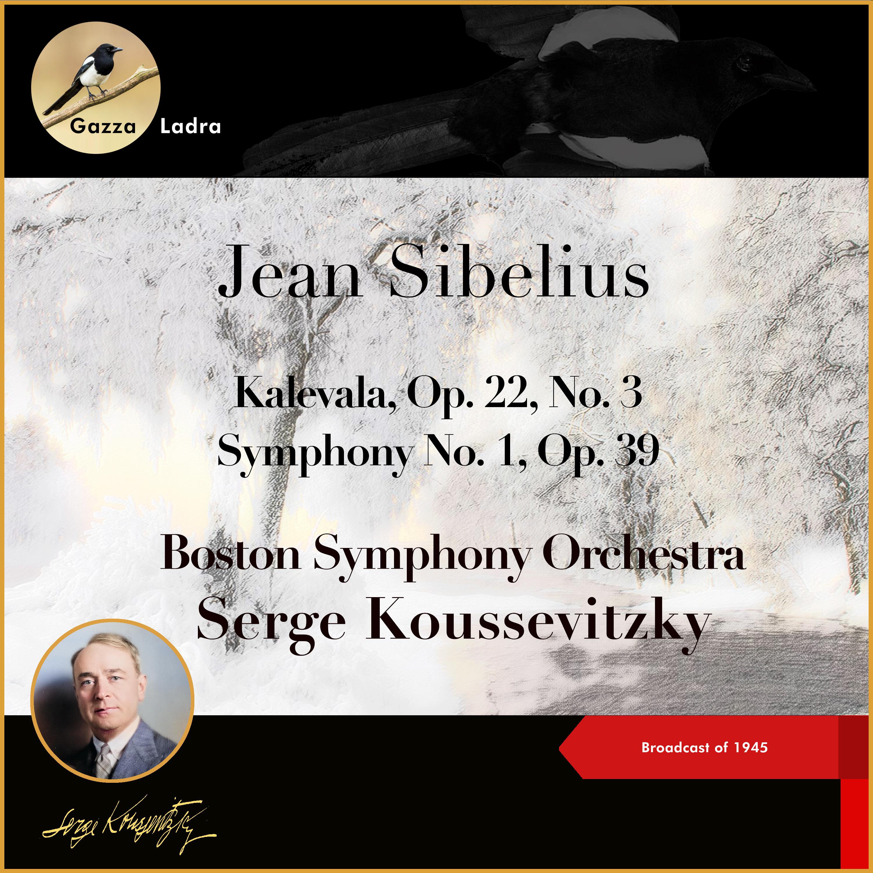 Постер альбома Jean Sibelius: Kalevala, Op. 22, No. 3 - Symphony No. 1, Op. 39