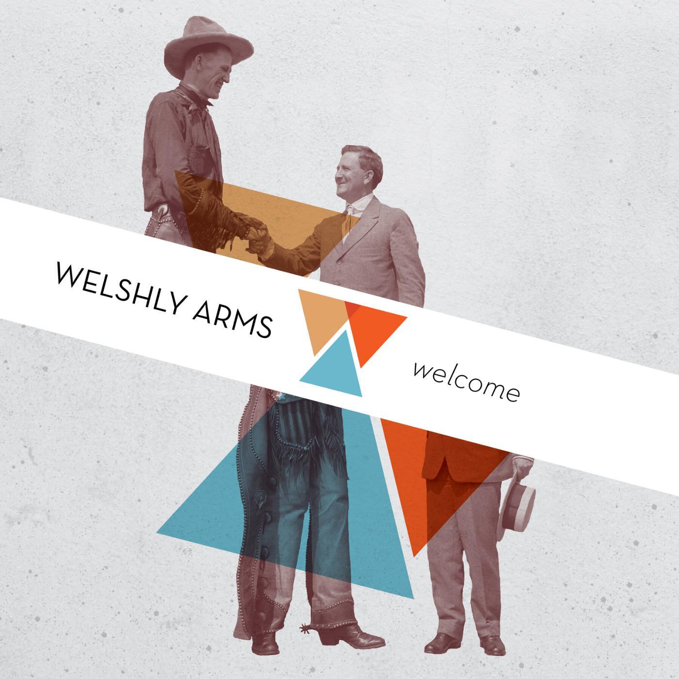 Welshly Arms - Run Right out of Here
