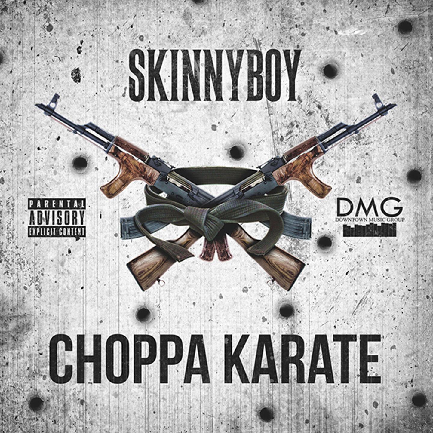 SkinnyBOY - Choppa Karate (Downtown Music Group Presents)